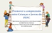 Promover a compreensão entre Crianças e Jovens do PFPC - Protocolo Facultativo à Convenção sobre os Direitos da Criança relativo à instituição de um Procedimento de Comunicação