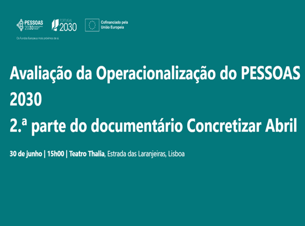 Apresentação da Avaliação da Operacionalização do PESSOAS 2030 e da 2.ª parte do Documentário 